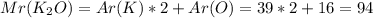 Mr(K_2O) = Ar(K)*2+Ar(O)=39*2+16 = 94