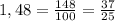 1,48=\frac{148}{100}=\frac{37}{25}