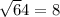 \sqrt64} =8