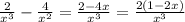 \frac{2}{x^3} -\frac{4}{x^2} =\frac{2-4x}{x^3} =\frac{2(1-2x)}{x^3}