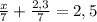 \frac{x}{7} +\frac{2,3}{7} =2,5