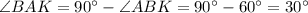 \angle BAK = 90^{\circ} - \angle ABK = 90^{\circ} - 60^{\circ} = 30^{\circ}