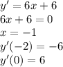 y'=6x+6\\6x+6=0\\x=-1\\y'(-2)=-6\\y'(0)=6