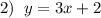 2)\; \; y=3x+2