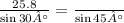 \frac{25.8}{ \sin30°} = \frac{АВ}{ \sin45°} \\