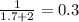 \frac{1}{1.7+2} =0.3