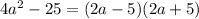 4a^2-25=(2a-5)(2a+5)