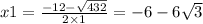 x1 = \frac{ - 12 - \sqrt{432} }{2 \times 1} = - 6 - 6 \sqrt{3}