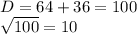 D=64+36=100\\\sqrt{100} =10\\