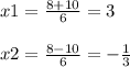 x1=\frac{8+10}{6} =3\\\\x2=\frac{8-10}{6} =-\frac{1}{3}