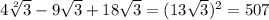 4\sqrt[2]{3} -9\sqrt{3}+18\sqrt{3}=(13\sqrt{3})^{2} = 507