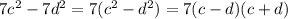 7c^{2} -7d^{2} =7(c^{2} -d^{2} )=7(c-d)(c+d)