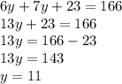 6y+7y+23=166\\13y+23=166\\13y=166-23\\13y=143\\y=11