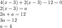 4(x-3) + 2(x-3)-12 = 0\\2(x-3) = a\\2a+a=12\\3a=12\\a=4