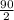 \frac{90}{2}