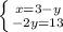 \left \{ {{x=3-y\atop {-2y=13}} \right.