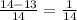 \frac{14-13}{14} = \frac{1}{14}