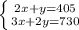 \left \{ {{2x+y=405} \atop {3x+2y=730}} \right. \\