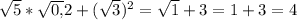 \sqrt{5}*\sqrt{0,}2} + (\sqrt{3})^2 = \sqrt{1} +3 = 1+3 = 4