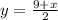 y=\frac{9+x}{2}