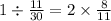 1 \div \frac{11}{30} = 2 \times \frac{8}{11}