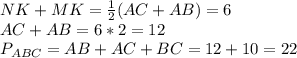 NK+MK=\frac{1}{2} (AC+AB)=6\\AC+AB=6*2=12\\P_{ABC}=AB+AC+BC=12+10=22