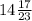 14\frac{17}{23}