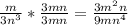 \frac{m}{3n^3}* \frac{3mn}{3mn} = \frac{3m^2n}{9mn^4}