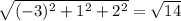 \sqrt{(-3)^2+1^2+2^2} =\sqrt{14}