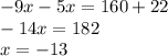 -9x-5x=160+22\\-14x=182\\x=-13