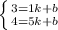 \left \{ {{3=1k+b} \atop {4=5k+b}} \right.