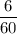 \displaystyle\frac{6}{60}