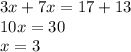 3x + 7x = 17 +13 \\ 10x = 30 \\ x = 3