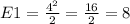 E1 = \frac{ {4}^{2} }{2} = \frac{16}{2} = 8