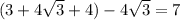 (3+4\sqrt{3} +4) - 4\sqrt{3} = 7