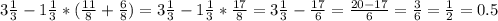 3\frac{1}{3} -1\frac{1}{3} *(\frac{11}{8} +\frac{6}{8} )=3\frac{1}{3} -1\frac{1}{3} *\frac{17}{8}=3\frac{1}{3}-\frac{17}{6} =\frac{20-17}{6} =\frac{3}{6}=\frac{1}{2}=0.5