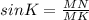 sinK = \frac{MN}{MK}