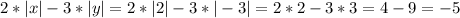 2*|x| - 3*|y| = 2*|2| - 3*|-3| = 2*2 - 3*3 = 4 - 9 = -5