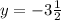 y=-3\frac {1}{2}