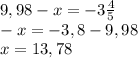 9,98-x=-3\frac{4}{5}\\-x=-3,8-9,98\\x=13,78