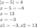 |x-5|=8\\x-5=-8\\x=13\\x=-3\\x1=-3, x2=13