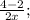 \frac{4-2}{2x} ;