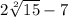 2\sqrt[2]{15} -7