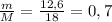 \frac{m}{M} =\frac{12,6}{18} =0,7