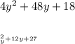 4y^{2} +48y+18\\_____________y^{2} +12y+27