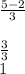 \frac{5-2}{3}\\\\\frac{3}{3} \\1