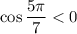 \cos\dfrac{5\pi }{7}