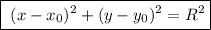 \boxed {\; (x-x_0)^2+(y-y_0)^2=R^2\[ }