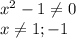 x^{2} -1\neq 0\\x\neq 1;-1