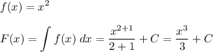 \displaystyle f(x)=x^2\\\\F(x)=\int f(x)\; dx=\dfrac{x^{2+1}}{2+1} +C=\dfrac{x^3}3 +C